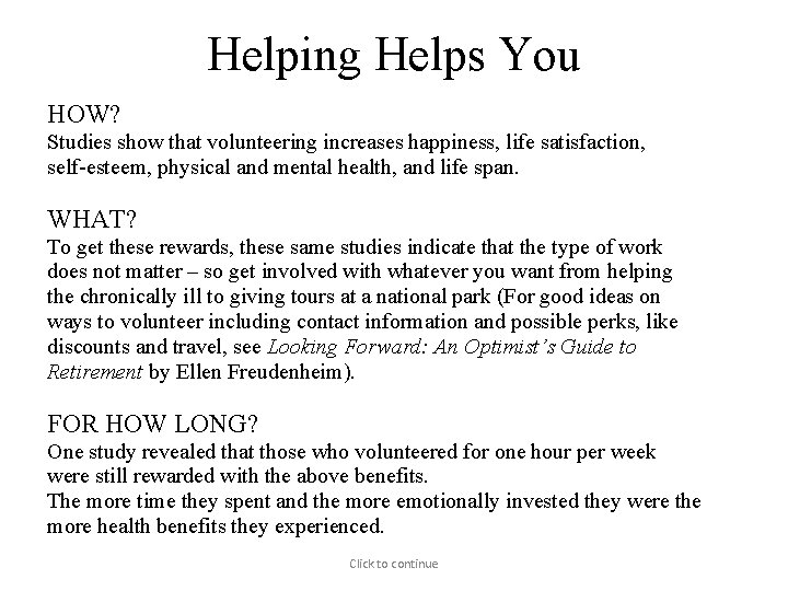 Helping Helps You HOW? Studies show that volunteering increases happiness, life satisfaction, self-esteem, physical