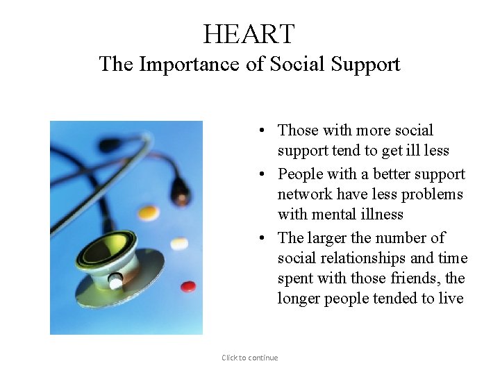 HEART The Importance of Social Support • Those with more social support tend to
