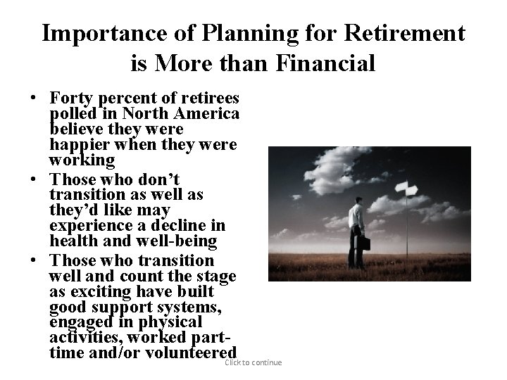 Importance of Planning for Retirement is More than Financial • Forty percent of retirees