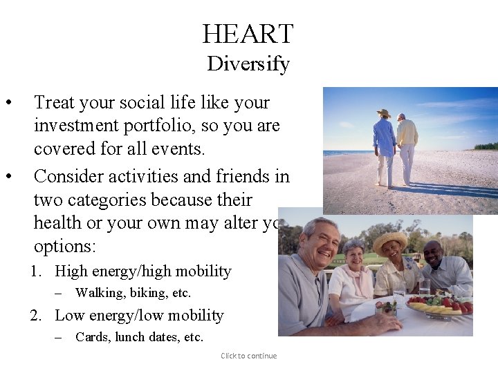 HEART Diversify • • Treat your social life like your investment portfolio, so you