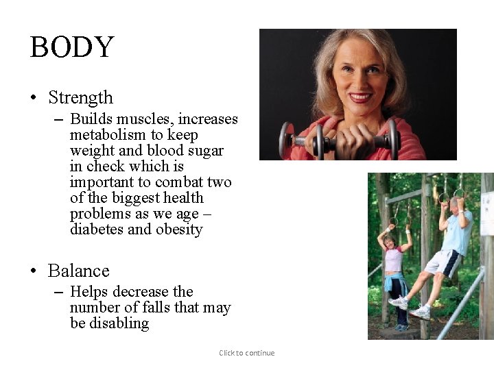 BODY • Strength – Builds muscles, increases metabolism to keep weight and blood sugar