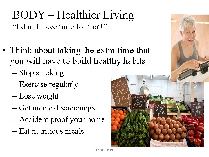 BODY – Healthier Living “I don’t have time for that!” • Think about taking