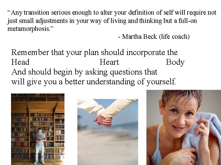 “Any transition serious enough to alter your definition of self will require not just