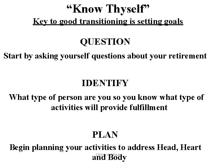 “Know Thyself” Key to good transitioning is setting goals QUESTION Start by asking yourself