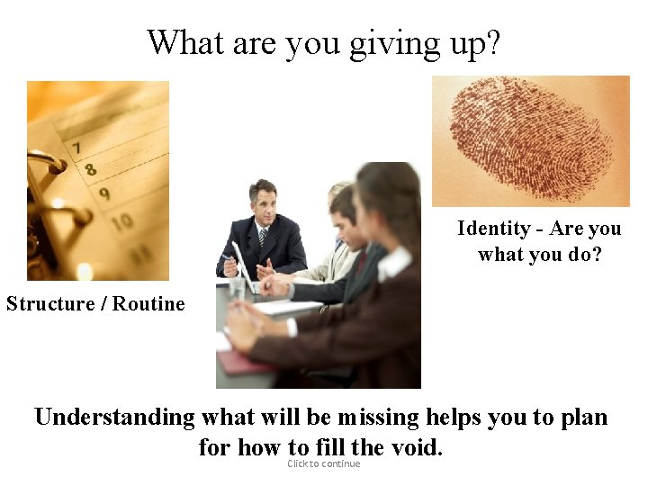 What are you giving up? Colleagues Identity - Are you what you do? Structure