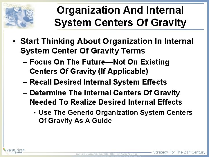 Organization And Internal System Centers Of Gravity • Start Thinking About Organization In Internal