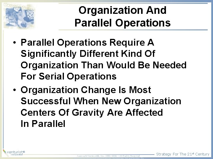 Organization And Parallel Operations • Parallel Operations Require A Significantly Different Kind Of Organization