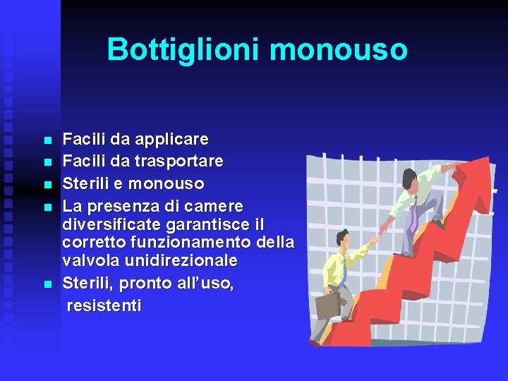Bottiglioni monouso n n n Facili da applicare Facili da trasportare Sterili e monouso