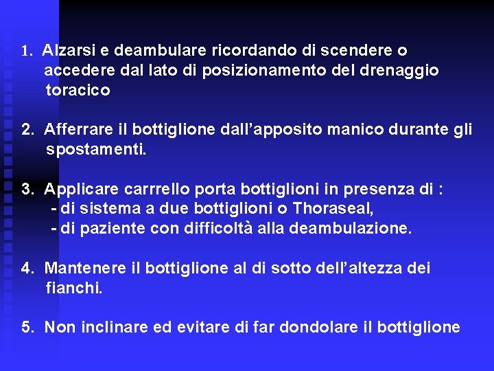 1. Alzarsi e deambulare ricordando di scendere o accedere dal lato di posizionamento del