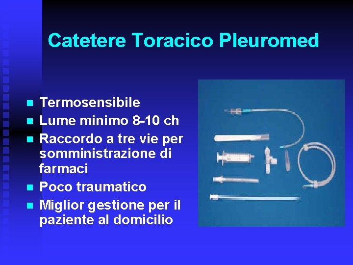 Catetere Toracico Pleuromed n n n Termosensibile Lume minimo 8 -10 ch Raccordo a