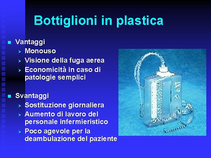 Bottiglioni in plastica n Vantaggi Ø Monouso Ø Visione della fuga aerea Ø Economicità