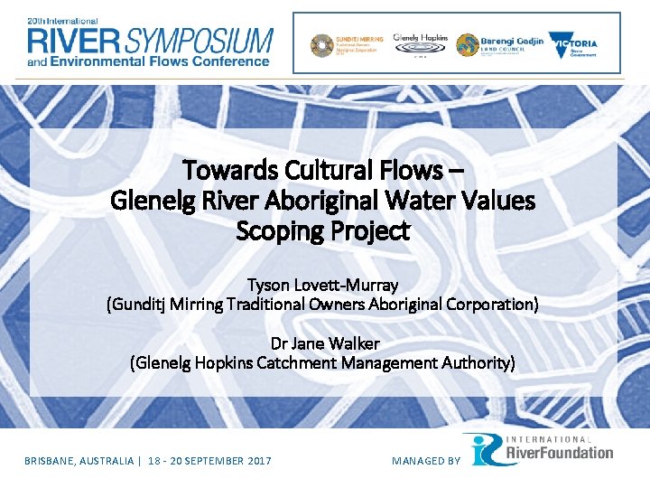 Towards Cultural Flows – Glenelg River Aboriginal Water Values Scoping Project Tyson Lovett-Murray (Gunditj