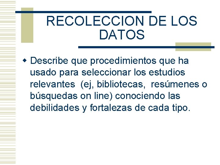 RECOLECCION DE LOS DATOS w Describe que procedimientos que ha usado para seleccionar los