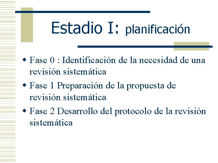 Estadio I: planificación w Fase 0 : Identificación de la necesidad de una revisión