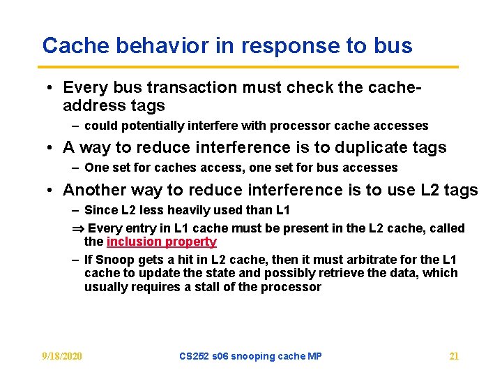 Cache behavior in response to bus • Every bus transaction must check the cacheaddress