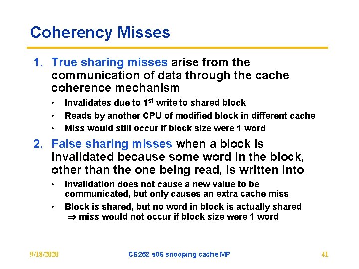 Coherency Misses 1. True sharing misses arise from the communication of data through the