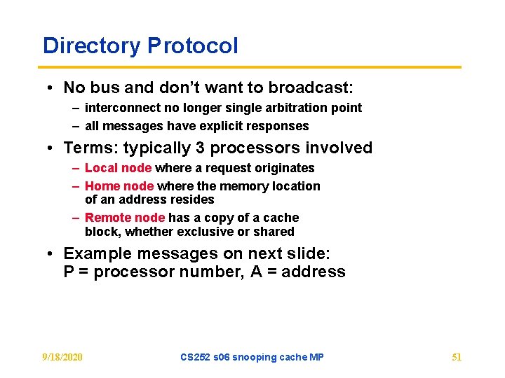 Directory Protocol • No bus and don’t want to broadcast: – interconnect no longer