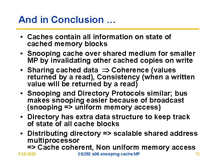 And in Conclusion … • Caches contain all information on state of cached memory