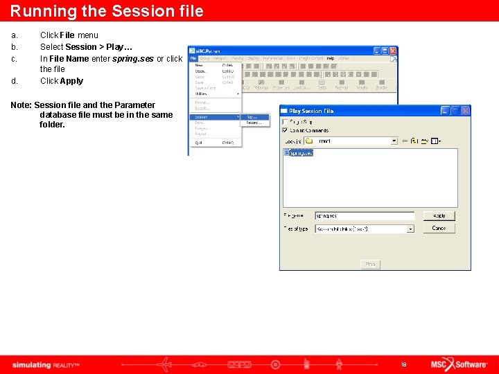 Running the Session file a. b. c. d. Click File menu Select Session >