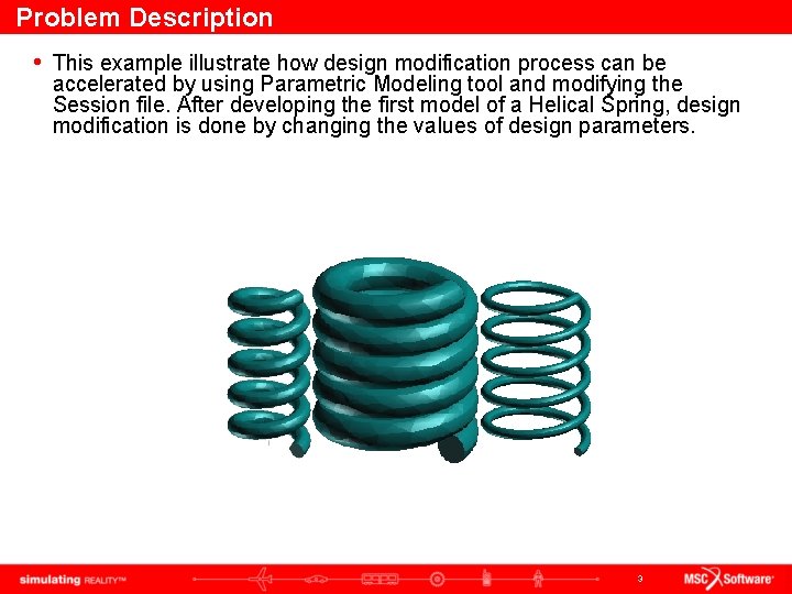 Problem Description • This example illustrate how design modification process can be accelerated by