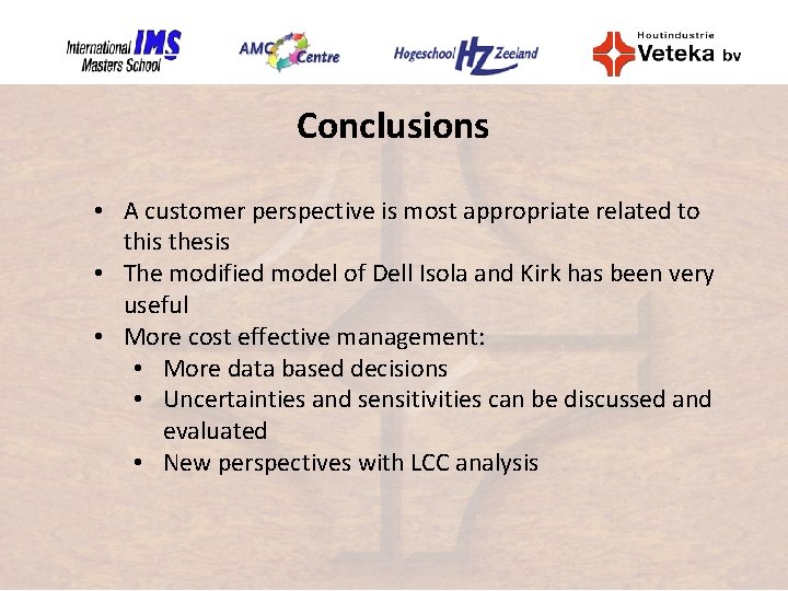 Conclusions • A customer perspective is most appropriate related to this thesis • The