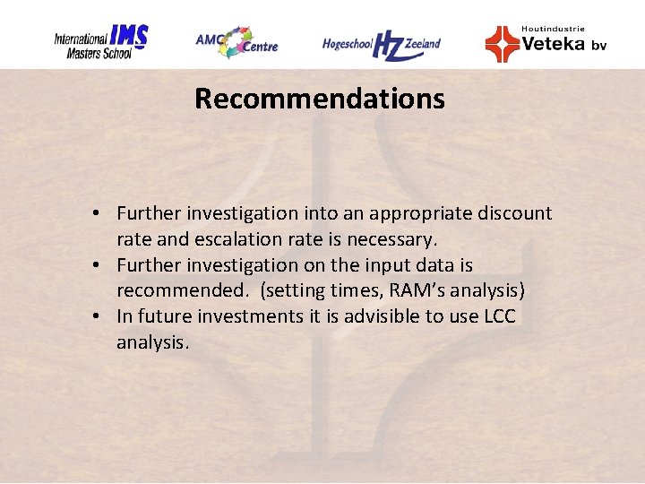 Recommendations • Further investigation into an appropriate discount rate and escalation rate is necessary.
