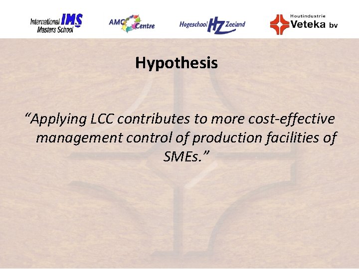 Hypothesis “Applying LCC contributes to more cost-effective management control of production facilities of SMEs.