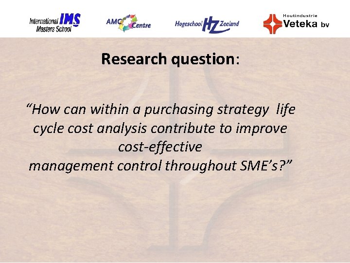 Research question: “How can within a purchasing strategy life cycle cost analysis contribute to