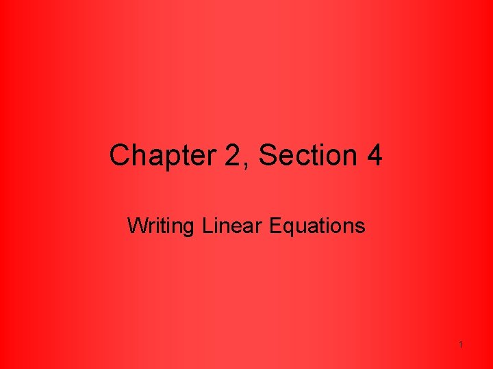 Chapter 2 Section 4 Writing Linear Equations 1