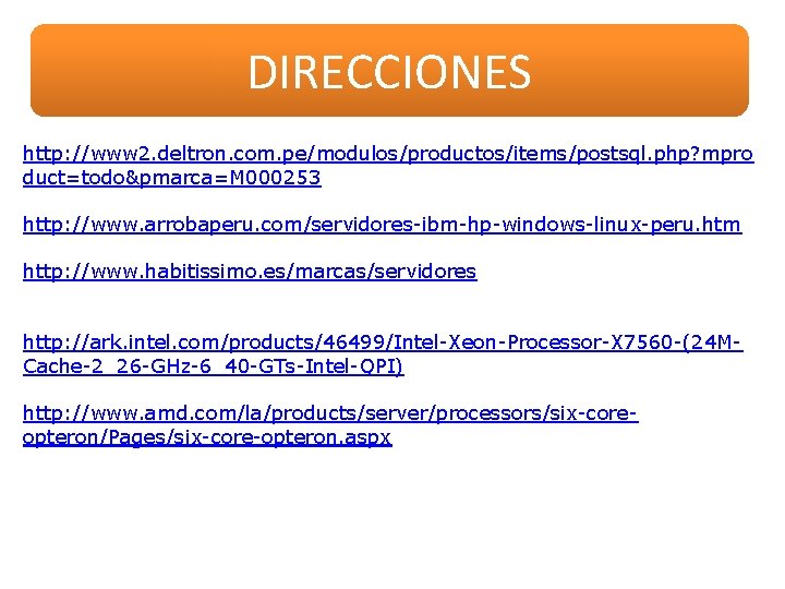 DIRECCIONES http: //www 2. deltron. com. pe/modulos/productos/items/postsql. php? mpro duct=todo&pmarca=M 000253 http: //www. arrobaperu.