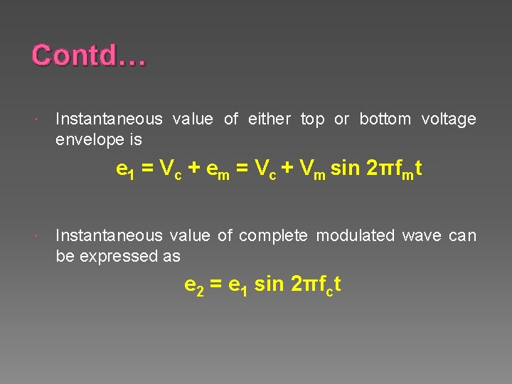 Contd… Instantaneous value of either top or bottom voltage envelope is e 1 =