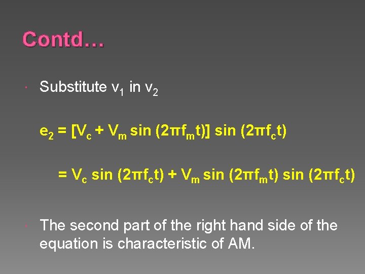 Contd… Substitute v 1 in v 2 e 2 = [Vc + Vm sin