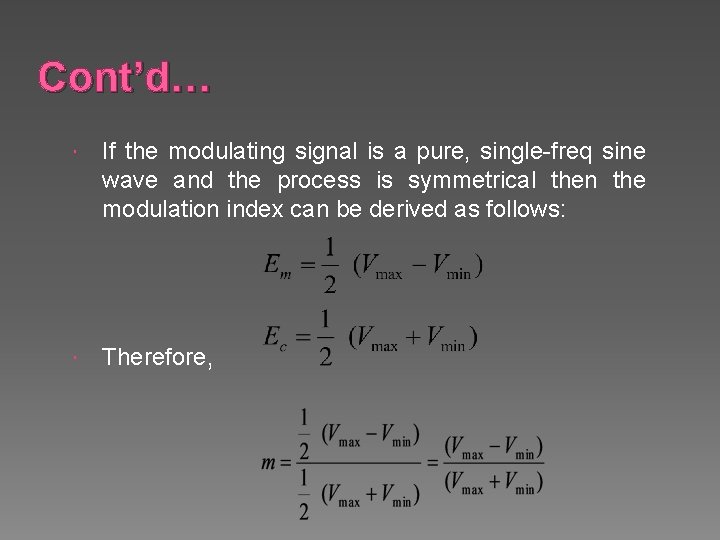 Cont’d… If the modulating signal is a pure, single-freq sine wave and the process