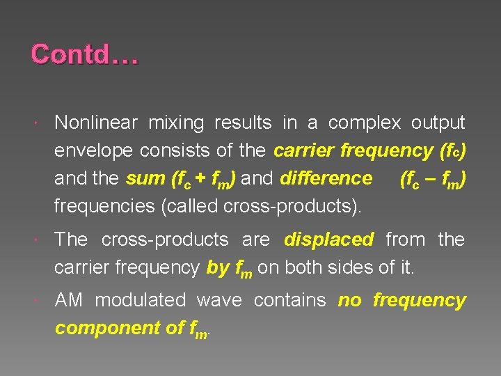 Contd… Nonlinear mixing results in a complex output envelope consists of the carrier frequency