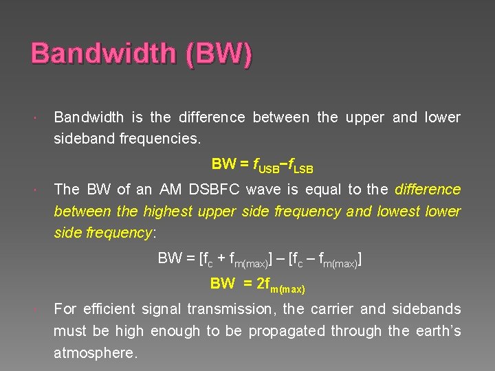 Bandwidth (BW) Bandwidth is the difference between the upper and lower sideband frequencies. BW