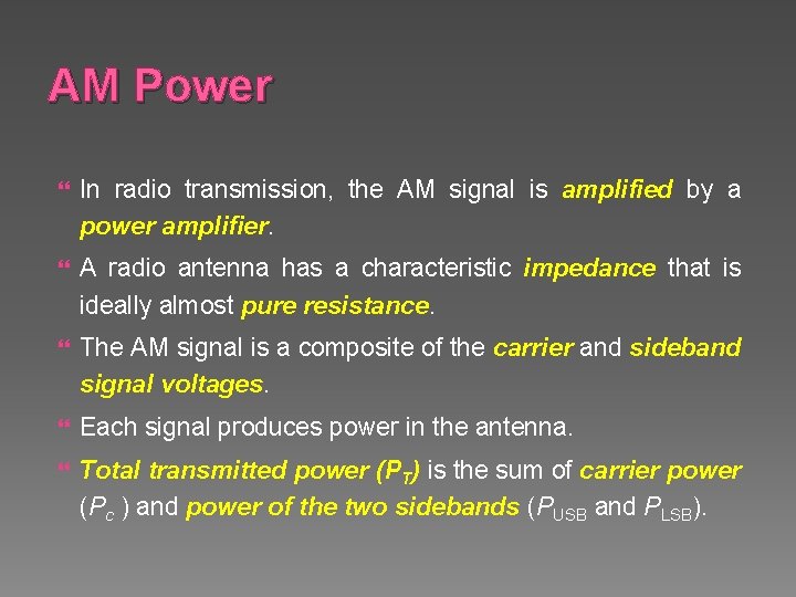 AM Power In radio transmission, the AM signal is amplified by a power amplifier.