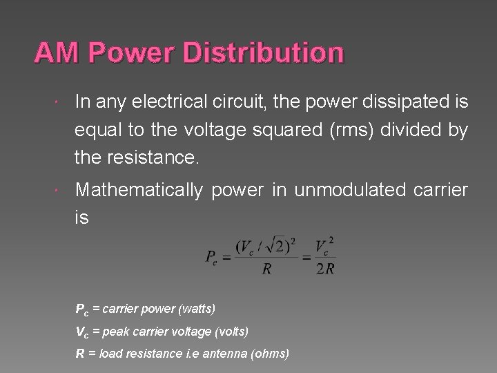 AM Power Distribution In any electrical circuit, the power dissipated is equal to the