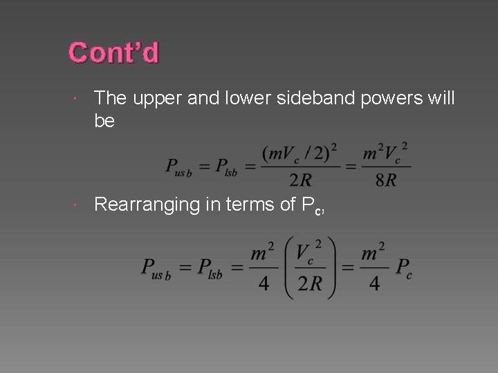 Cont’d The upper and lower sideband powers will be Rearranging in terms of Pc,