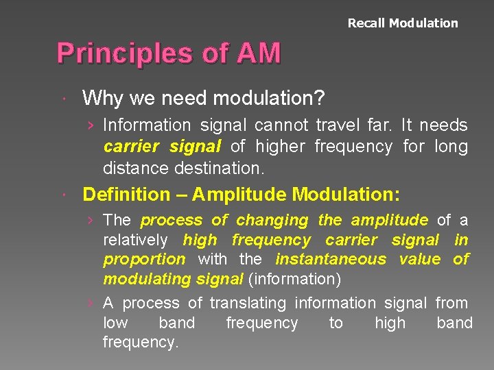 Recall Modulation Principles of AM Why we need modulation? › Information signal cannot travel