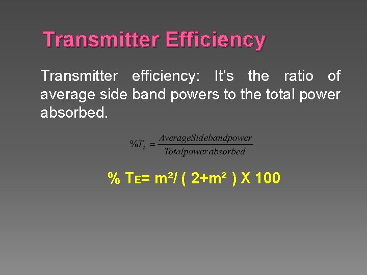 Transmitter Efficiency Transmitter efficiency: It’s the ratio of average side band powers to the