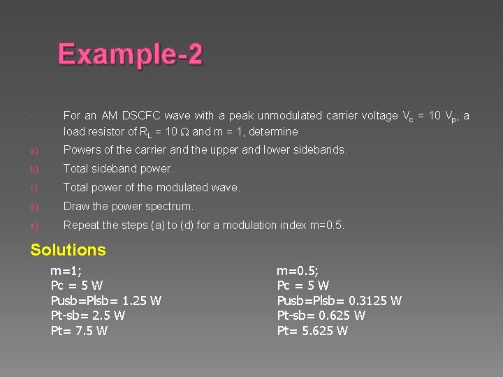 Example-2 For an AM DSCFC wave with a peak unmodulated carrier voltage Vc =