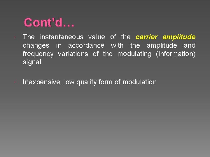 Cont’d… The instantaneous value of the carrier amplitude changes in accordance with the amplitude