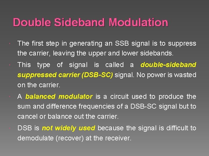 Double Sideband Modulation The first step in generating an SSB signal is to suppress