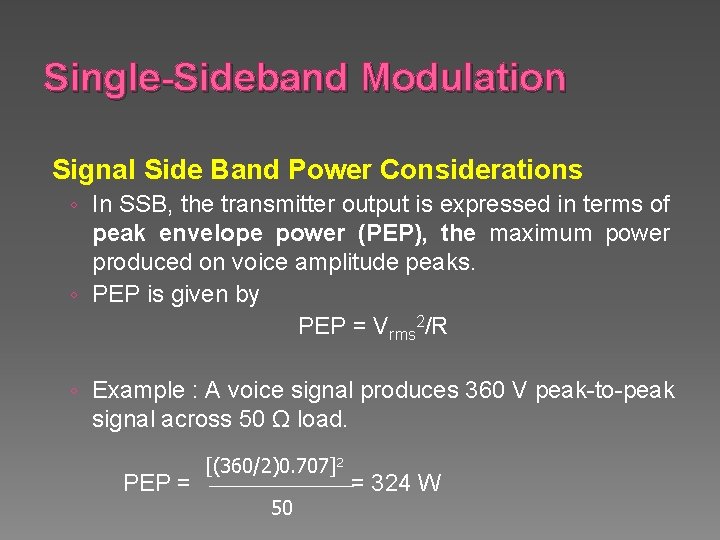 Single-Sideband Modulation Signal Side Band Power Considerations ◦ In SSB, the transmitter output is