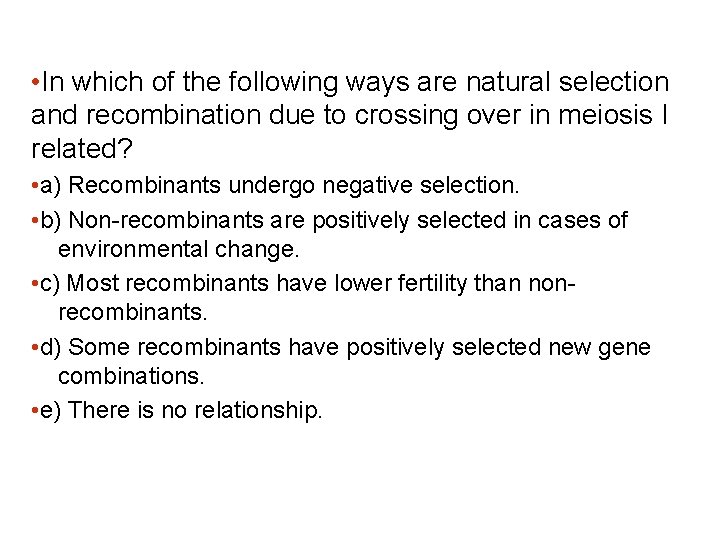  • In which of the following ways are natural selection and recombination due