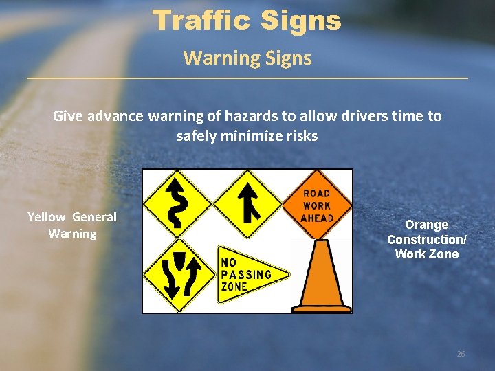 Traffic Signs Warning Signs Give advance warning of hazards to allow drivers time to