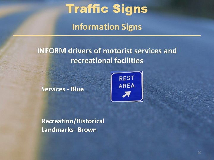 Traffic Signs Information Signs INFORM drivers of motorist services and recreational facilities Services -