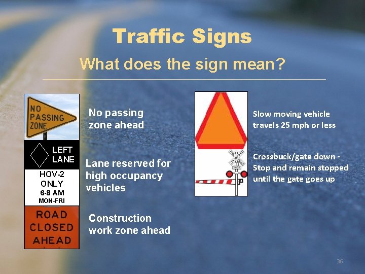 Traffic Signs What does the sign mean? No passing zone ahead LEFT LANE HOV-2