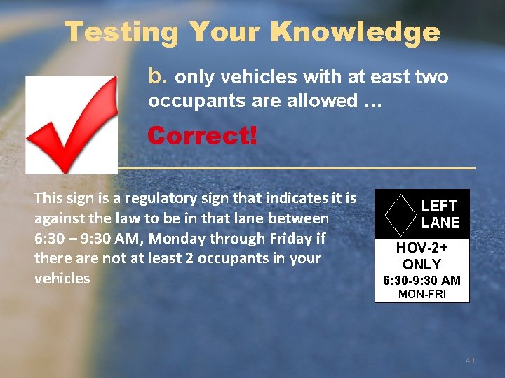 Testing Your Knowledge b. only vehicles with at east two occupants are allowed …