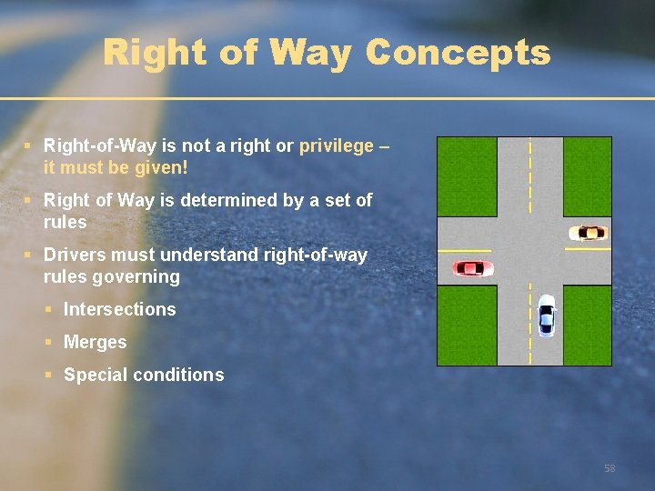 Right of Way Concepts § Right-of-Way is not a right or privilege – it